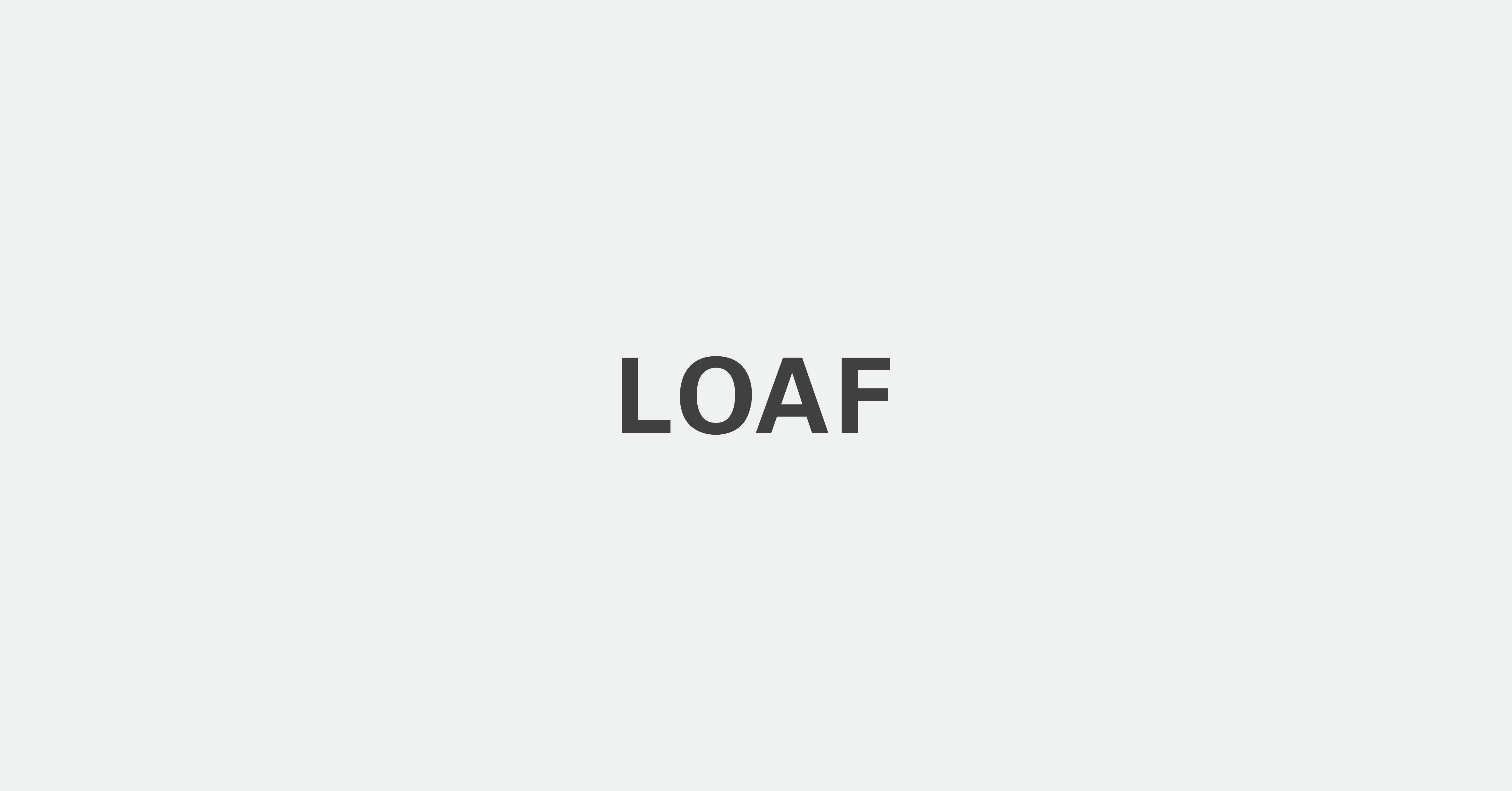 L O A F